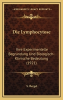 Die Lymphocytose: Ihre Experimentelle Begrundung Und Biologisch-Klinische Bedeutung (1921) 1144673615 Book Cover