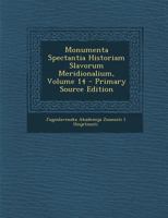 Monumenta Spectantia Historiam Slavorum Meridionalium, Volume 14 1146018428 Book Cover