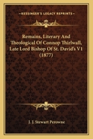 Remains, Literary And Theological Of Connop Thirlwall, Late Lord Bishop Of St. David's V1 0548697124 Book Cover