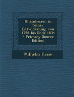 Rheinhessen in Seiner Entwickelung von 1798 bis Ende 1834 1016184662 Book Cover