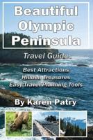 Beautiful Olympic Peninsula Travel Guide: Best Attractions - Hidden Treasures Easy Travel Planning Tools 1619847477 Book Cover