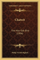Chatwit: The Man-Talk Bird 1246934744 Book Cover