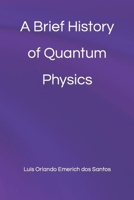 A Brief History of Quantum Physics B08R4954NR Book Cover
