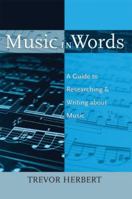 Music in Words: A Guide to Researching and Writing About Music 0195373731 Book Cover