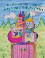 The Grandmother Palace in the Land of Golly Gee Whiz B08XLNTCL8 Book Cover