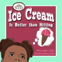 Ice Cream Is Better Than Hitting 1947259008 Book Cover