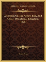 A Sermon On The Nature, End, And Object Of National Education 116205865X Book Cover