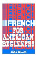 French for American Beginners 1468122282 Book Cover