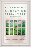 Exploring and Locating Social Work: A Foundation for Practice 1137604344 Book Cover