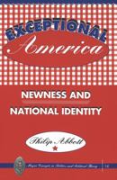 Exceptional America: Newness and National Identity (Major Concepts in Politics and Political Theory) 0820439126 Book Cover