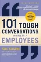 101 Tough Conversations to Have with Employees 3rd Edition: A Manager's Guide to Addressing Performance, Conduct, and Discipline Challenges 1400258162 Book Cover