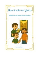 Non è solo un gioco: Quello che fai online conta davvero (Italian Edition) B0HDBQVW9H Book Cover