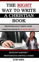 The Right Way to Write a Christian Book 0989756076 Book Cover