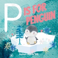 P Is For Penguin: Learning The Alphabet The Fun Way 108807068X Book Cover