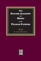 The English Ancestry and Homes of the Pilgrim Fathers 1639140654 Book Cover