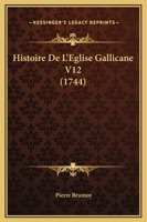 Histoire De L'Eglise Gallicane V12 (1744) 1166070786 Book Cover