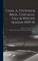 Chas. A. Stevens & Bros., Chicago, Fall & Winter Season 1909-10 1014945755 Book Cover