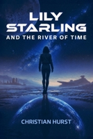 Lily Starling and the River of Time B0HKL4CK3S Book Cover