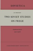 Two Soviet Studies on Frege: Translated from the Russian and edited by Ignacio Angelelli 9401036136 Book Cover