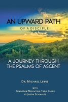 An Upward Path of a Disciple: A Journey Through the Psalms of Ascent 1733041206 Book Cover