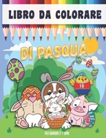 Libro Da Colorare Di Pasqua per Bambini 2-7 Anni: Libro Di Attività Da Colorare Di Pasqua Coniglietti, Uova Di Pasqua, Pulcini, Cestini E Tanto Altro B09TDSWX31 Book Cover