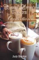 Coffee Lover's Recipe Collection 1425748066 Book Cover