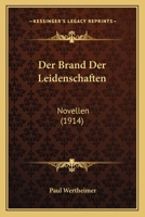 Der Brand Der Leidenschaften: Novellen (1914) 1160427828 Book Cover
