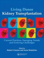 Living Donor Kidney Transplantation: Current Practices, Emerging Trends and Evolving Challenges 1841843164 Book Cover
