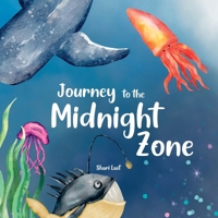 Journey to the Midnight Zone: Discover the strange and beautiful underwater fish and sea creatures that live beneath the ocean waves 1917200064 Book Cover