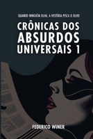 Crônicas de Absurdos Universais: Quando ninguém olha, a história pisca o olho (Portuguese Edition) B0FGW9L2DB Book Cover