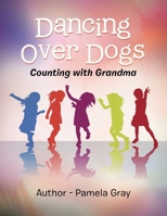 Dancing Over Dogs: Counting with Grandma 1543423256 Book Cover