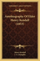 Autobiography Of Elder Henry Kendall 1104620537 Book Cover