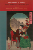 The Female as Subject: Reading and Writing in Early Modern Japan 1929280653 Book Cover