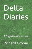 Delta Diaries: A Nigerian Adventure B0H464X621 Book Cover