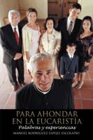 Para Ahondar En La Eucaristia: Palabras y Experiencias 146338050X Book Cover