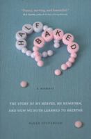 Half Baked: The Story of My Nerves, My Newborn, and How We Both Learned to Breathe 0762439467 Book Cover