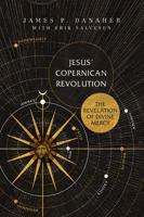 Jesus' Copernican Revolution: The Revelation of Divine Mercy 1557789185 Book Cover