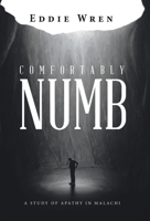 Comfortably Numb: A Study of Apathy in Malachi 1664299416 Book Cover