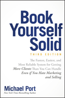 Book Yourself Solid: The Fastest, Easiest, and Most Reliable System for Getting More Clients Than You Can Handle Even if You Hate Marketing and Selling 0471783935 Book Cover