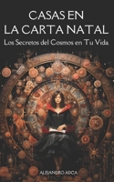 Casas en la Carta Natal: Los Secretos del Cosmos en Tu Vida B0CHL3QYMW Book Cover