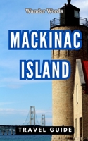 Mackinac Island Travel Guide 2023 - 2024 B0CH2B8YDG Book Cover