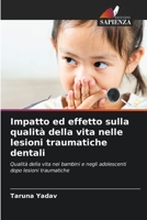 Impatto ed effetto sulla qualità della vita nelle lesioni traumatiche dentali: Qualità della vita nei bambini e negli adolescenti dopo lesioni traumatiche 6205867273 Book Cover