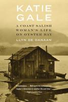 Katie Gale: A Coast Salish Woman's Life on Oyster Bay 1496215117 Book Cover