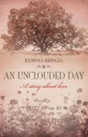 An Unclouded Day 1628548657 Book Cover