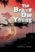 The Brave Die Young 1463445008 Book Cover