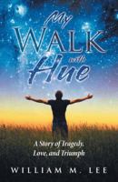 My Walk with Hue: A Story of Tragedy, Love, and Triumph 1512779784 Book Cover
