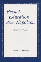 French Education Since Napoleon 0815621930 Book Cover