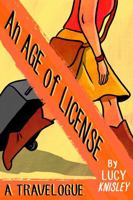 An Age of License: A Travelogue 1606997688 Book Cover