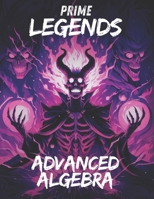 Prime Legends: Advanced Algebra: Comprehensive All in One Textbook B0DX3LLPCP Book Cover