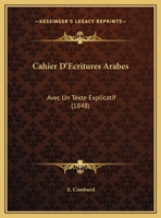 Cahier D'Ecritures Arabes: Avec Un Texte Explicatif (1848) 1148393838 Book Cover